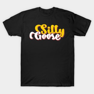 silly goose T-Shirt